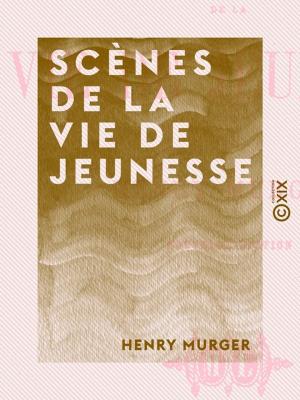 Cover of the book Scènes de la vie de jeunesse by Jules-Berlioz d'Auriac, Gustave Aimard