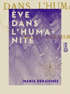 Cover of the book Ève dans l'humanité by Arthur Pougin