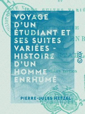 Cover of the book Voyage d'un étudiant et ses suites variées - Histoire d'un homme enrhumé by Edgar Allan Poe