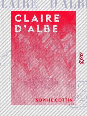 Cover of the book Claire d'Albe by Machiavel, Jacques Cazotte, Adelbert von Chamisso