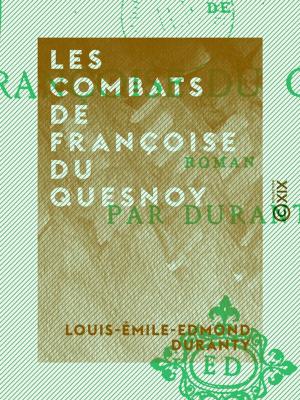Cover of the book Les Combats de Françoise du Quesnoy by Jules Huret