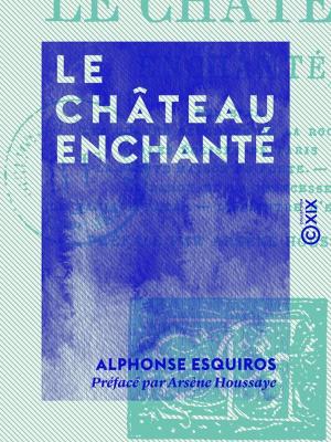Cover of the book Le Château enchanté by Gustave Aimard, Jules-Berlioz d' Auriac