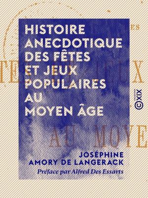 Cover of the book Histoire anecdotique des fêtes et jeux populaires au Moyen Âge by Clovis Hugues, Horace Valbel