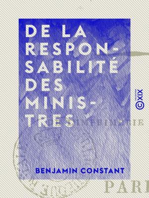 Cover of the book De la responsabilité des ministres by Mme R. Bolle