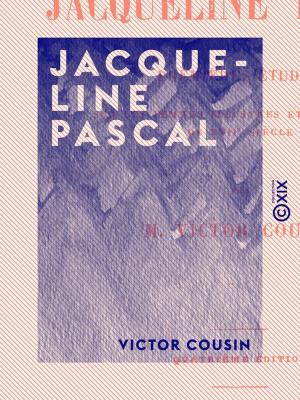 Cover of the book Jacqueline Pascal by Jacques-Arsène-François-Polycarpe Ancelot