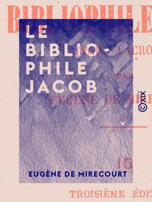 Cover of the book Le Bibliophile Jacob by Léon Ollé-Laprune, Victor Delbos