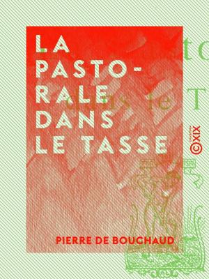 Cover of the book La Pastorale dans le Tasse by George Sand, Solange Clésinger-Sand, Auguste Clésinger