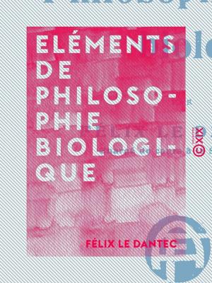 Cover of the book Eléments de philosophie biologique by Jean-Louis Dubut de Laforest