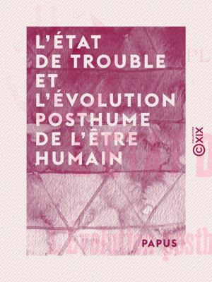 Cover of the book L'État de trouble et l'évolution posthume de l'être humain by Émile Boutmy, Ernest Vinet