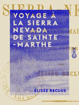 Cover of the book Voyage à la Sierra Nevada de Sainte-Marthe by Maurice Delafosse
