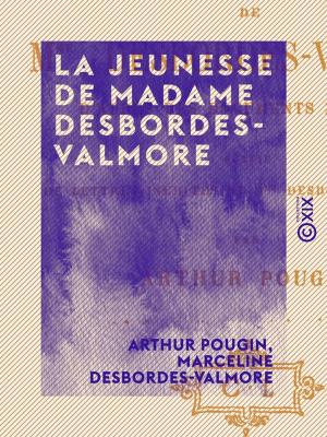 Cover of the book La Jeunesse de Madame Desbordes-Valmore by Louis Ménard