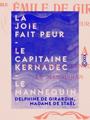 Cover of the book La Joie fait peur - Le Capitaine Kernadec - Le Mannequin by Abel-François Villemain