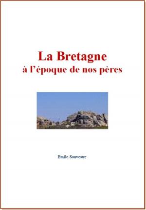 Cover of the book La Bretagne à l'époque de nos pères by Felix L.  Oswald, Edith B.  Blake