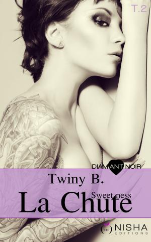 Cover of the book La Chute Sweetness - tome 2 by Twiny B.