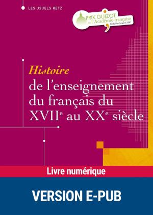 Cover of the book Histoire de l'enseignement du français du XVIIe au XXe siècle by Rémi Brissiaud