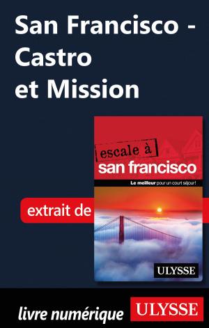 Cover of the book San Francisco - Castro et Mission by Denise Landry, Rémi St-Gelais