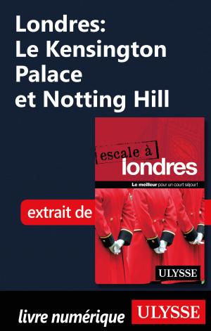 Cover of the book Londres: Le Kensington Palace et Notting Hill by Gabriel Anctil