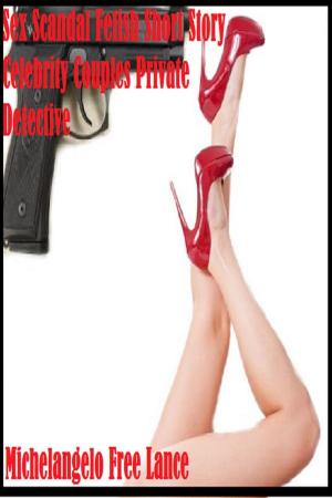 Cover of the book Sex Scandal Fetish Short Story by David Washington