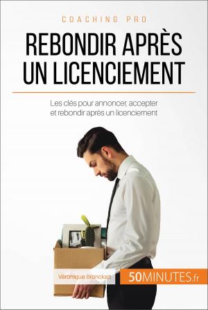 Cover of the book Rebondir après un licenciement by Bernard de Lovinfosse, 50Minutes.fr