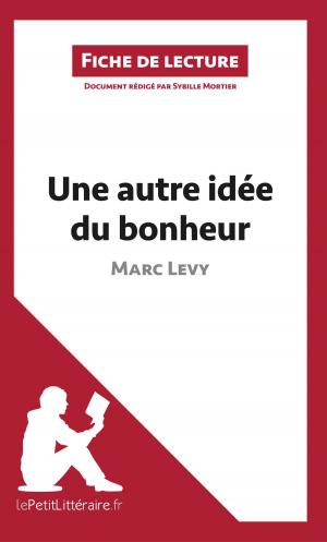 Cover of the book Une autre idée du bonheur de Marc Levy (Fiche de lecture) by Scéona Poroli-Duwez, lePetitLittéraire.fr