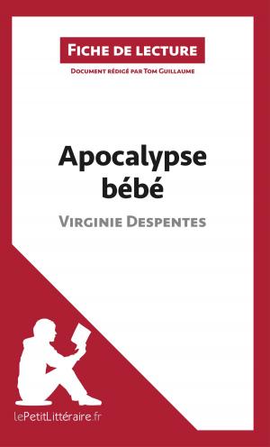 Cover of the book Apocalypse bébé de Virginie Despentes (Fiche de lecture) by Guillaume Peris, Lucile Lhoste, lePetitLitteraire.fr