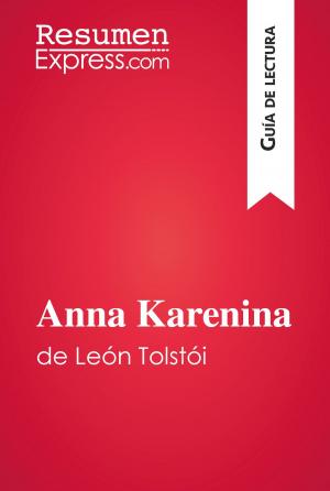 Cover of the book Anna Karenina de León Tolstói (Guía de lectura) by ResumenExpress