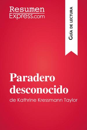 Cover of the book Paradero desconocido de Kathrine Kressmann Taylor (Guía de Lectura) by ResumenExpress.com