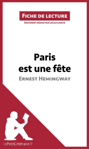 Cover of the book Paris est une fête d'Ernest Hemingway (Fiche de lecture) by Célia Ramain, Marine Riguet, lePetitLitteraire.fr