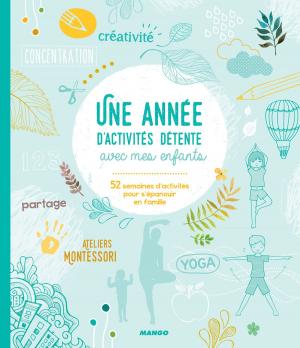 Cover of the book Une année d'activités détente avec mes enfants by Collectif