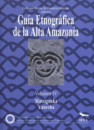 Book cover of Guía etnográfica de la Alta Amazonía. Volumen IV