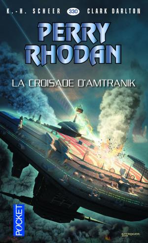 Cover of the book Perry Rhodan n°330 - La croisade d'Amtranik by Jacques LINDECKER