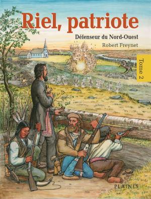bigCover of the book Riel, patriote Défenseur du Nord-Ouest (tome 2) by 