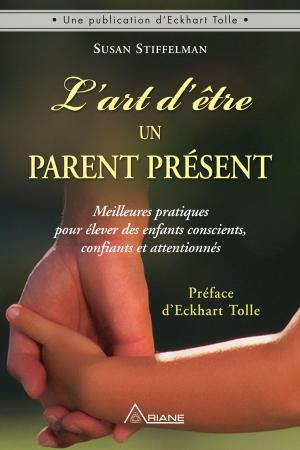 Cover of the book L'art d'être un parent présent by Alastair R Agutter