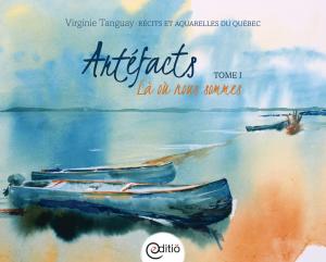 Cover of the book Artéfacts - Tome I, Là où nous sommes by Andrée Thibeault