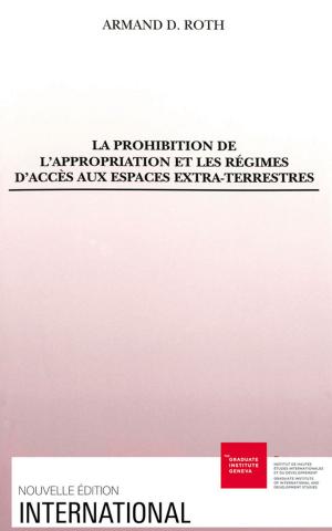Book cover of La prohibition de l'appropriation et les régimes d'accès aux espaces extra-terrestres