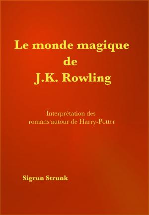 Cover of the book Le monde magique de J. K. Rowling by Will Self