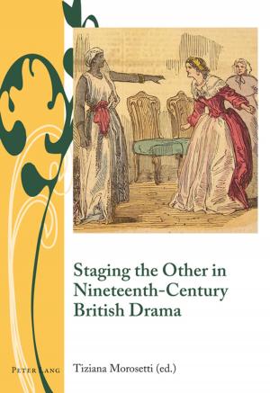 Cover of the book Staging the Other in Nineteenth-Century British Drama by Juan Andrés Villena Ponsoda, Giovanni Caprara, Emilio Ortega Arjonilla