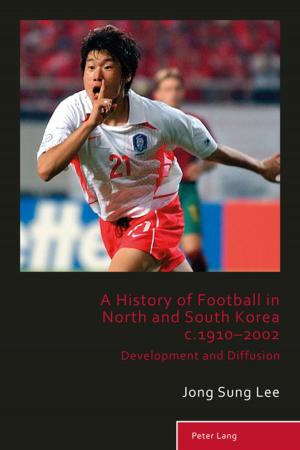 Cover of the book A History of Football in North and South Korea c.19102002 by Marc Dedeire