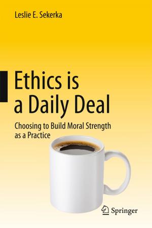 Cover of the book Ethics is a Daily Deal by Ata Mahjoubfar, Claire Lifan Chen, Bahram Jalali