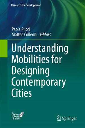 Cover of the book Understanding Mobilities for Designing Contemporary Cities by Marcus Vinicius Pereira Pessôa, Luis Gonzaga Trabasso