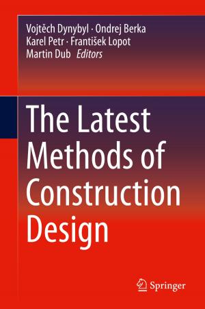 Cover of the book The Latest Methods of Construction Design by Pouya Baniasadi, Vladimir Ejov, Jerzy A. Filar, Michael Haythorpe