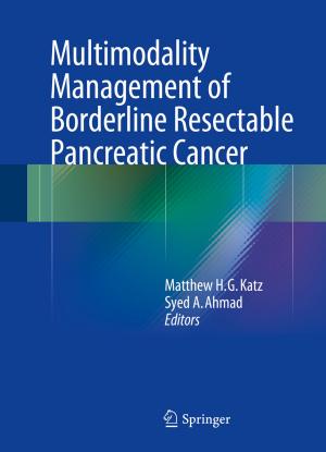 Cover of the book Multimodality Management of Borderline Resectable Pancreatic Cancer by Anup Kumar Das, Akash Kumar, Bharadwaj Veeravalli, Francky Catthoor