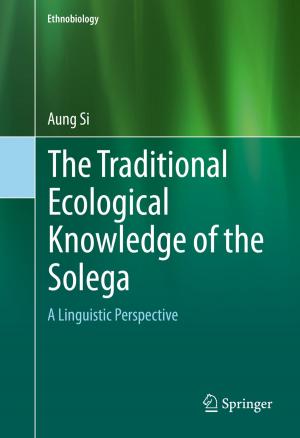 Cover of the book The Traditional Ecological Knowledge of the Solega by Ansgar Jüngel