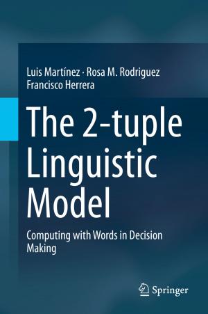 Cover of the book The 2-tuple Linguistic Model by Fábio Fedrizzi Vidor, Gilson Inácio Wirth, Ulrich Hilleringmann