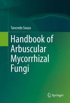 Cover of the book Handbook of Arbuscular Mycorrhizal Fungi by Azlan Iqbal, Jana Krivec, Matej Guid, Shazril Azman, Simon Colton, Boshra Haghighi