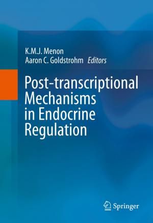 Cover of the book Post-transcriptional Mechanisms in Endocrine Regulation by Saeedeh Parsaeefard, Ahmad Reza Sharafat, Nader Mokari