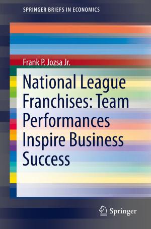 Cover of the book National League Franchises: Team Performances Inspire Business Success by Alex C. Michalos