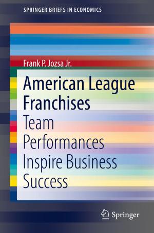Cover of the book American League Franchises by Ahmet Gürses, Metin Açıkyıldız, Kübra Güneş, M. Sadi Gürses