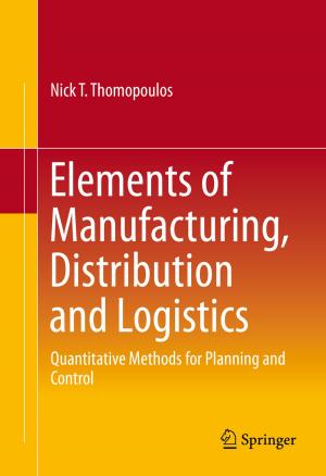 Cover of the book Elements of Manufacturing, Distribution and Logistics by Lukas K. Danner
