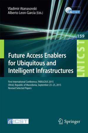 Cover of the book Future Access Enablers for Ubiquitous and Intelligent Infrastructures by 
